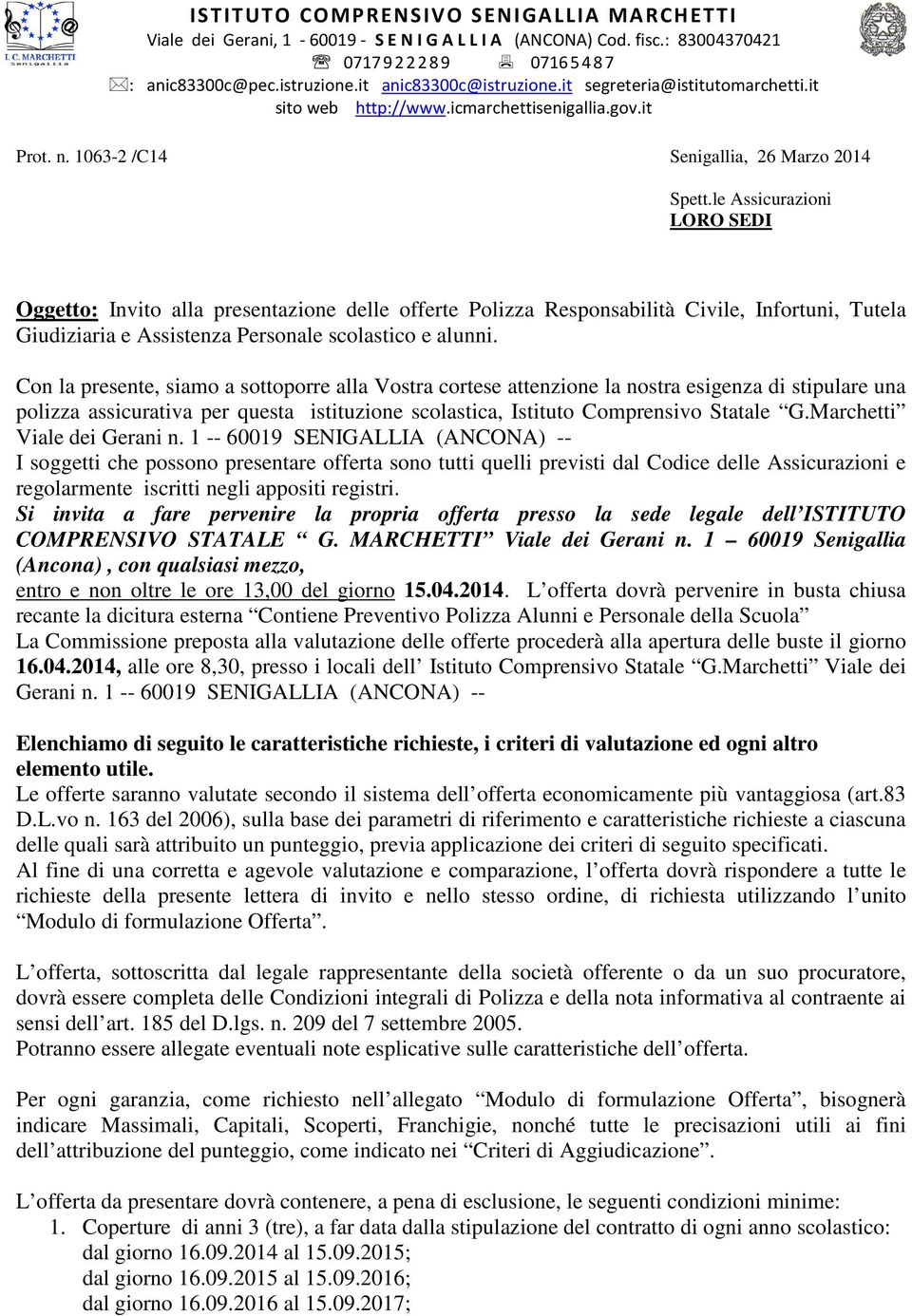 le Assicurazioni LORO SEDI Oggetto: Invito alla presentazione delle offerte Polizza Responsabilità Civile, Infortuni, Tutela Giudiziaria e Assistenza Personale scolastico e alunni.