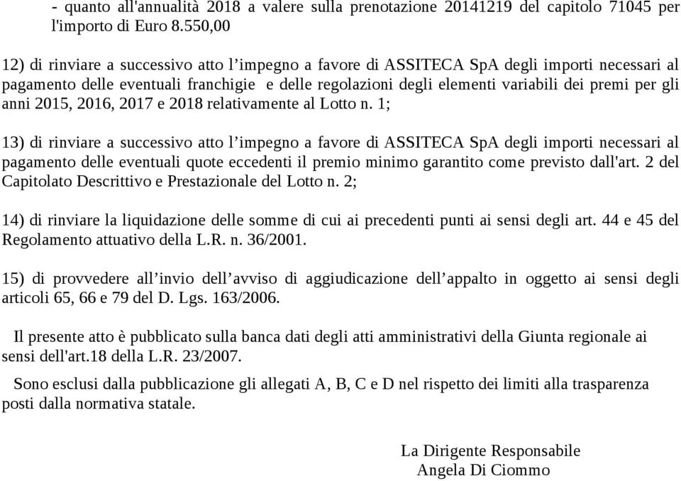 gli anni 2015, 2016, 2017 e 2018 relativamente al Lotto n.