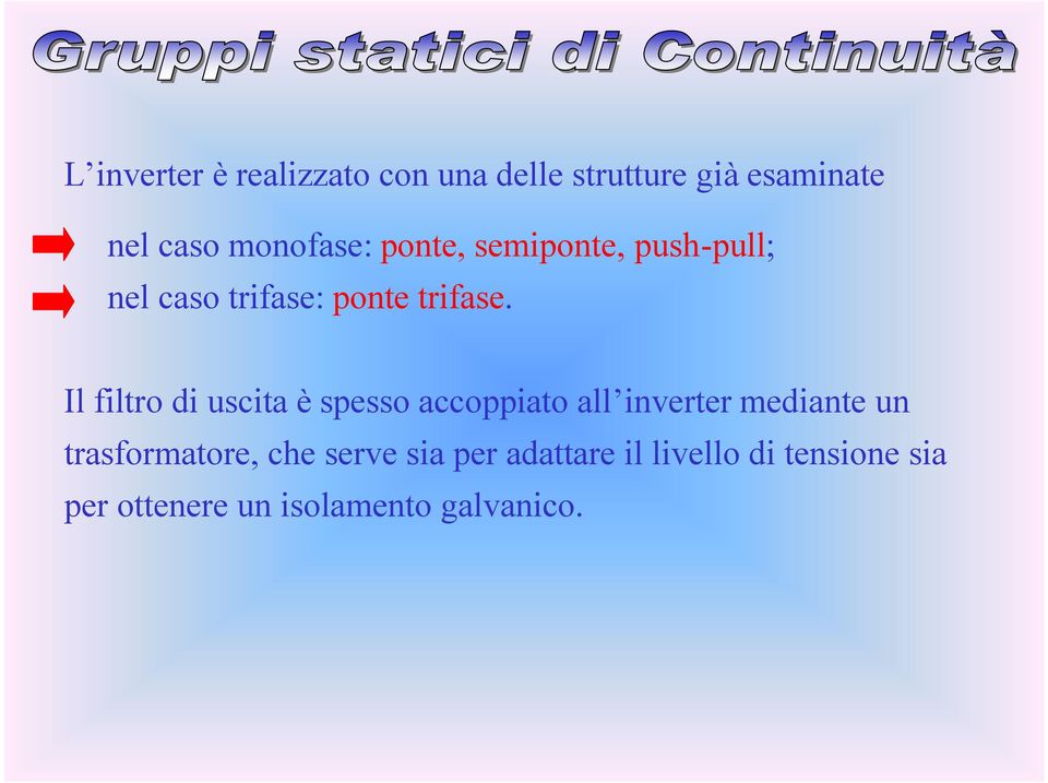 Il filtro di uscita è spesso accoppiato all inverter mediante un