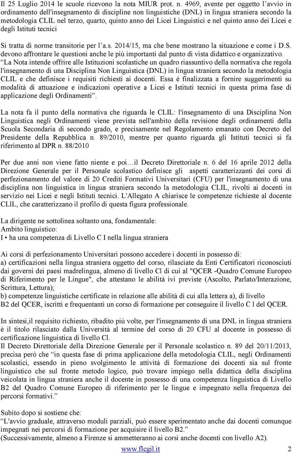 4969, avente per oggetto l avvio in ordinamento dell'insegnamento di discipline non linguistiche (DNL) in lingua straniera secondo la metodologia CLIL nel terzo, quarto, quinto anno dei Licei