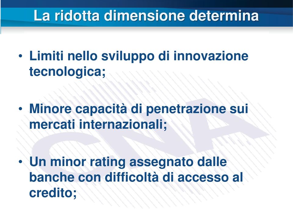 penetrazione sui mercati internazionali; Un minor