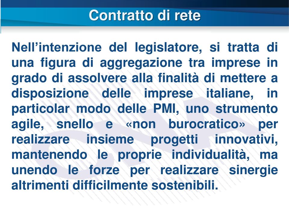 delle PMI, uno strumento agile, snello e «non burocratico» per realizzare insieme progetti innovativi,