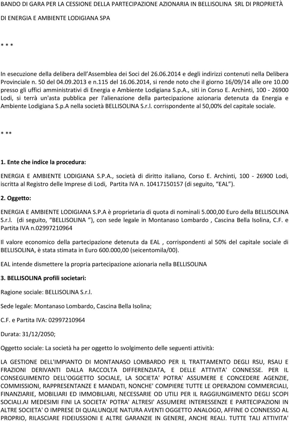 00 presso gli uffici amministrativi di Energia e Ambiente Lodigiana S.p.A., siti in Corso E.