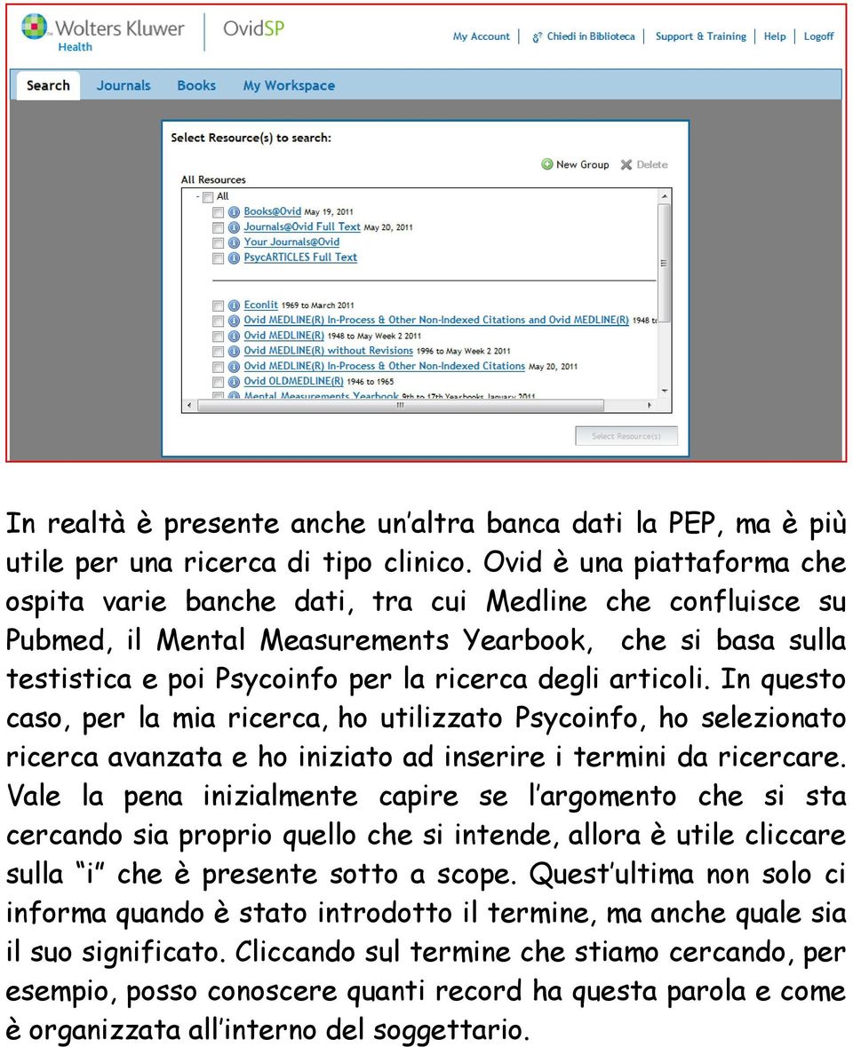 articoli. In questo caso, per la mia ricerca, ho utilizzato Psycoinfo, ho selezionato ricerca avanzata e ho iniziato ad inserire i termini da ricercare.