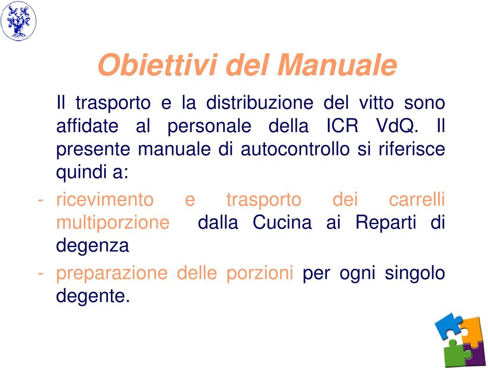 Il presente manuale di autocontrollo si riferisce quindi a: - ricevimento e