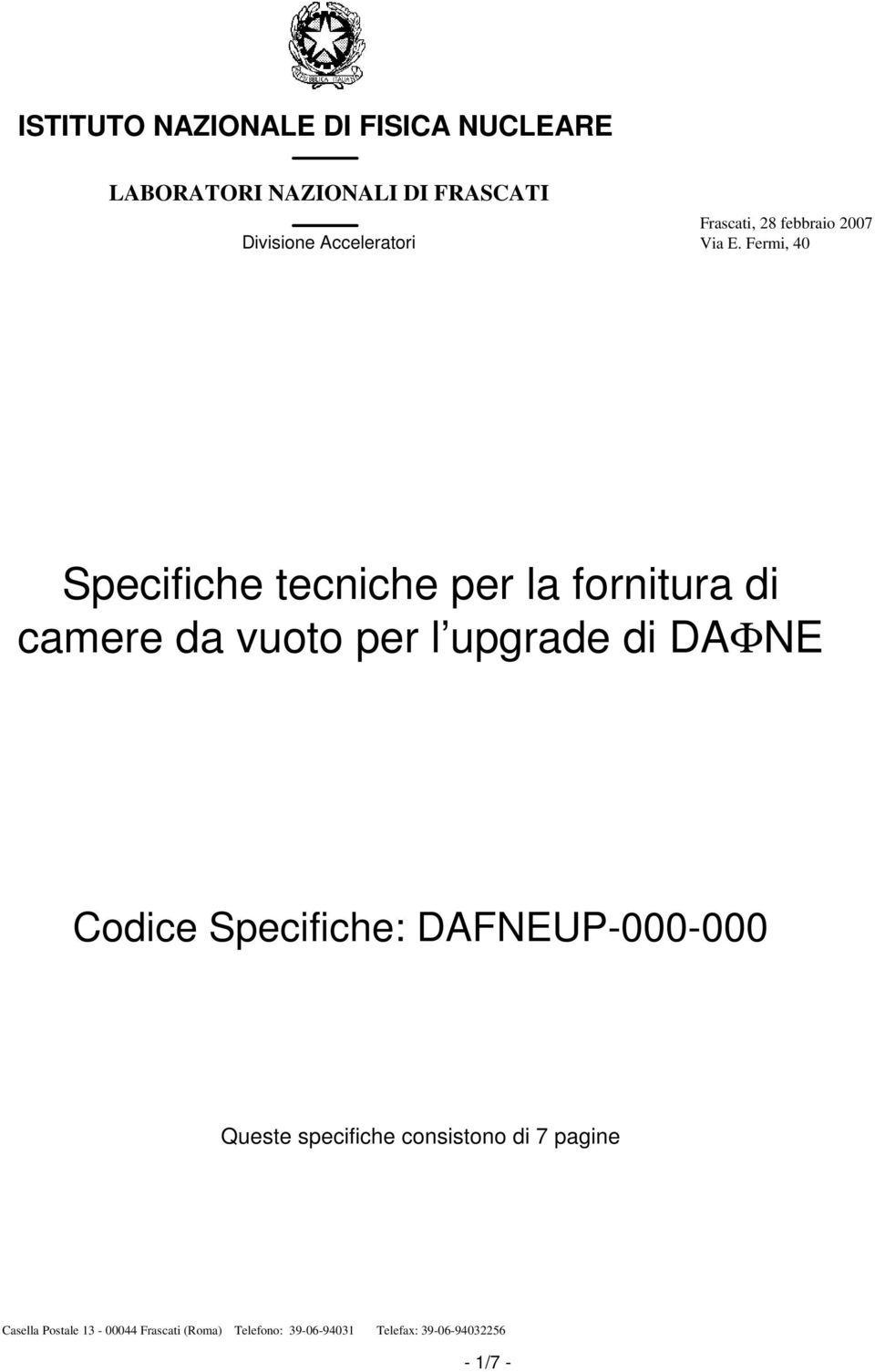 Fermi, 40 Specifiche tecniche per la fornitura di camere da vuoto per l upgrade di DAΦNE Codice