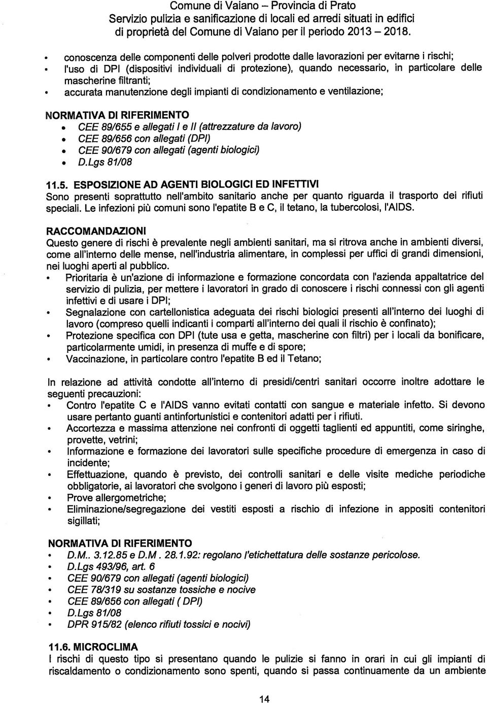 manutenzone degl mpant d condzonamento e ventlazone; NORMATIVA Dl RIFERIMENTO CEE 89/655 e allegat I e Il (attrezzature da lavoro) CEE 89/656 con allegat (DPI) CEE 90/6 79 con allegat (agent bologc)