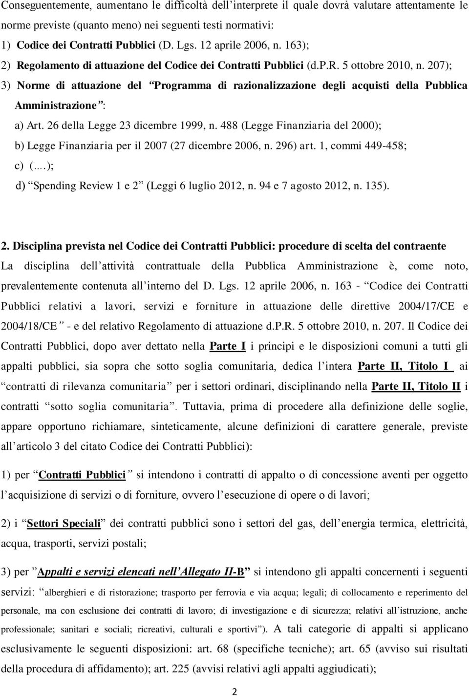 207); 3) Norme di attuazione del Programma di razionalizzazione degli acquisti della Pubblica Amministrazione : a) Art. 26 della Legge 23 dicembre 1999, n.