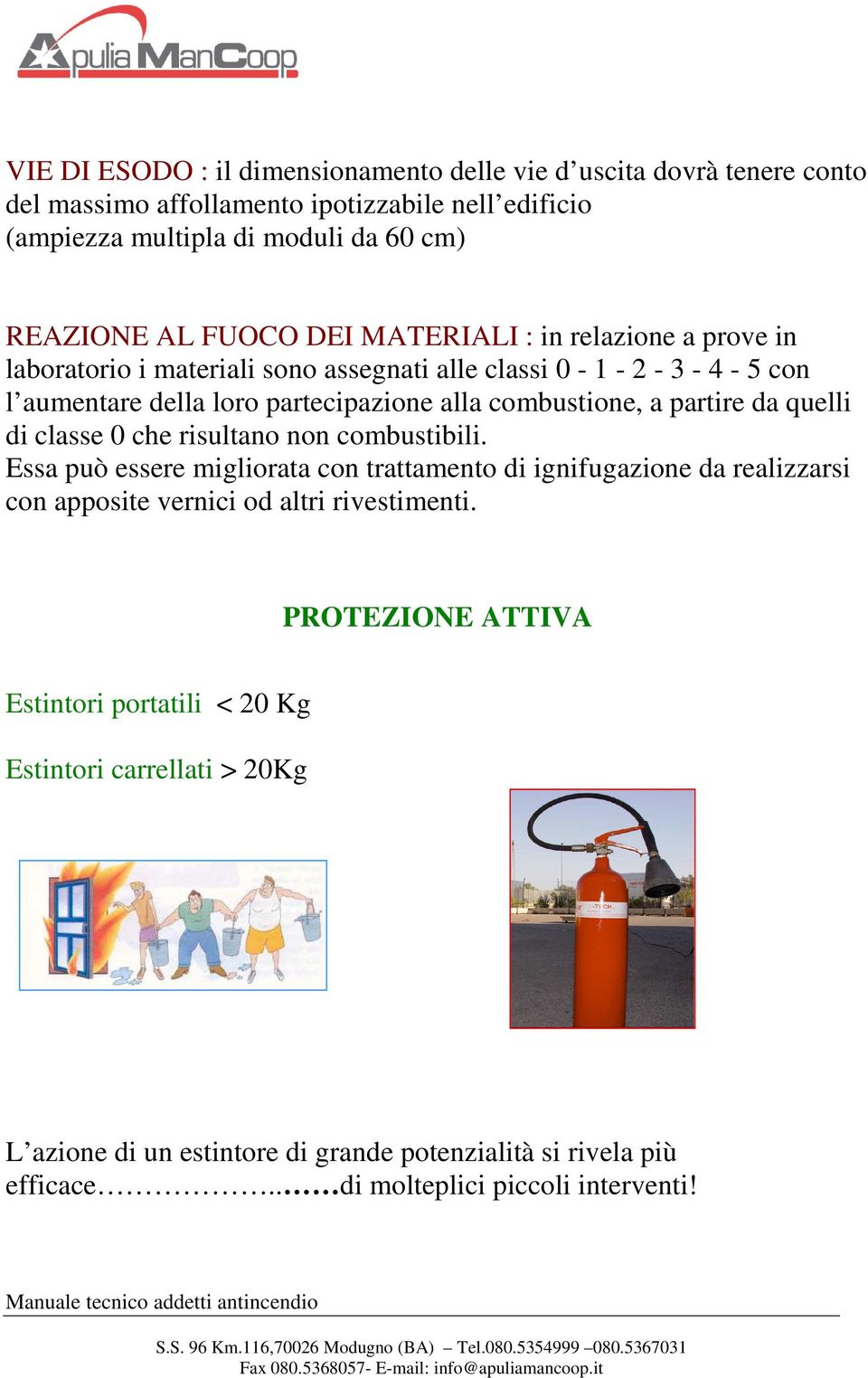 partire da quelli di classe 0 che risultano non combustibili.