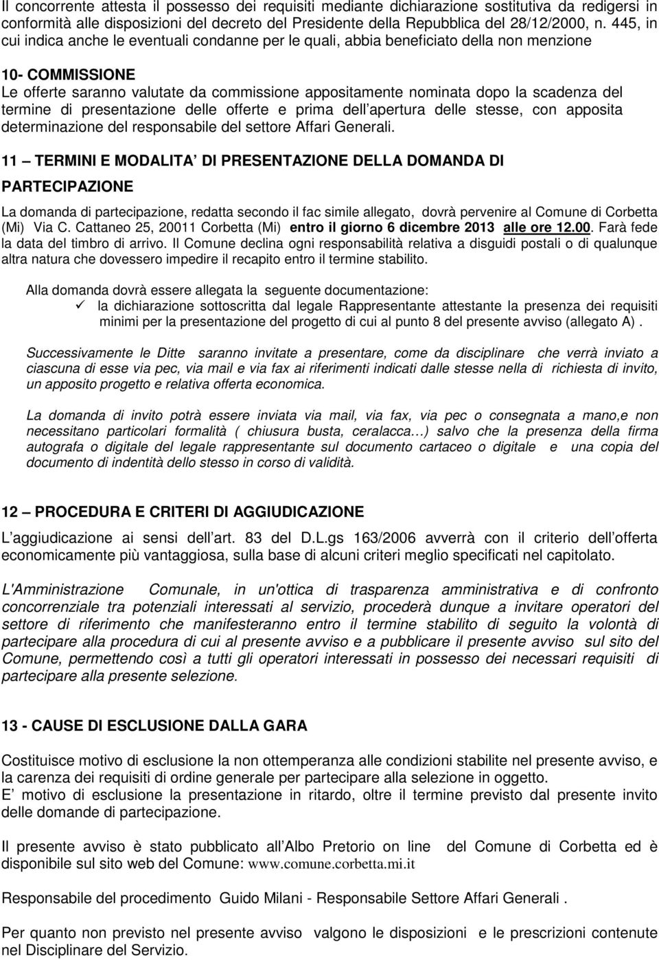 del termine di presentazione delle offerte e prima dell apertura delle stesse, con apposita determinazione del responsabile del settore Affari Generali.