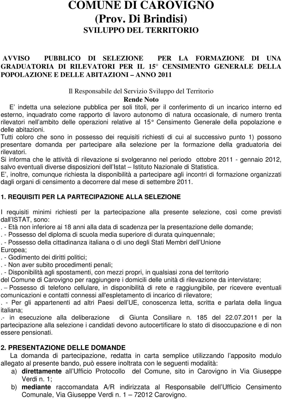 Responsabile del Servizio Sviluppo del Territorio Rende Noto E indetta una selezione pubblica per soli titoli, per il conferimento di un incarico interno ed esterno, inquadrato come rapporto di