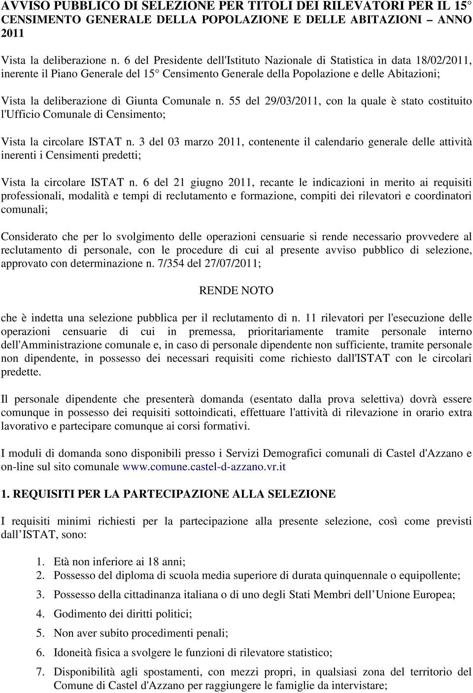 Comunale n. 55 del 29/03/2011, con la quale è stato costituito l'ufficio Comunale di Censimento; Vista la circolare ISTAT n.