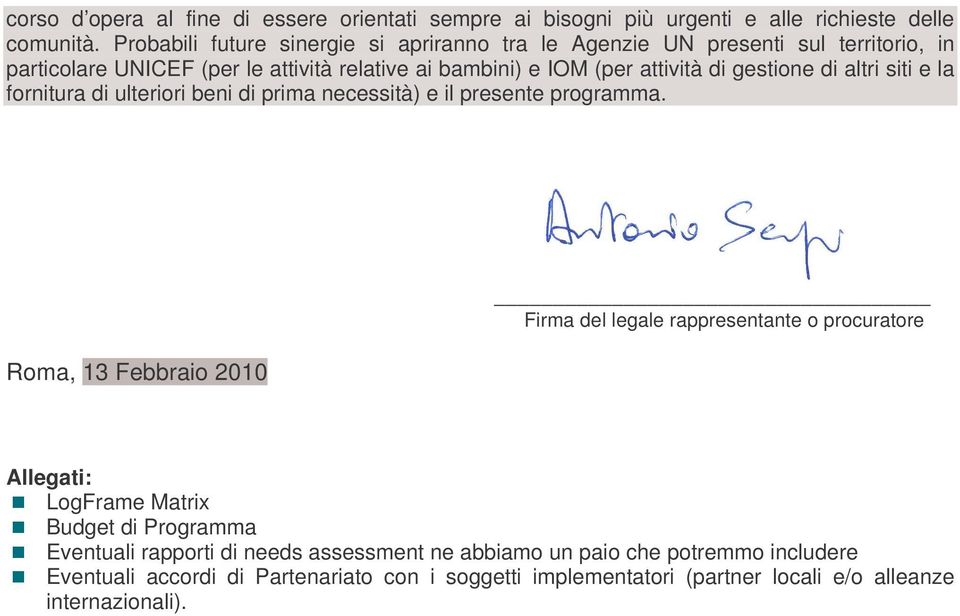 gestione di altri siti e la fornitura di ulteriori beni di prima necessità) e il presente programma.