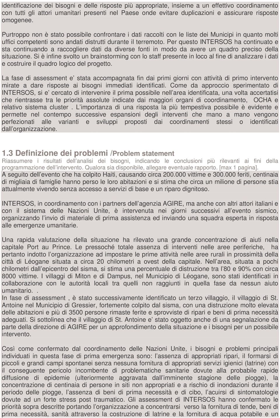 Per questo INTERSOS ha continuato e sta continuando a raccogliere dati da diverse fonti in modo da avere un quadro preciso della situazione.