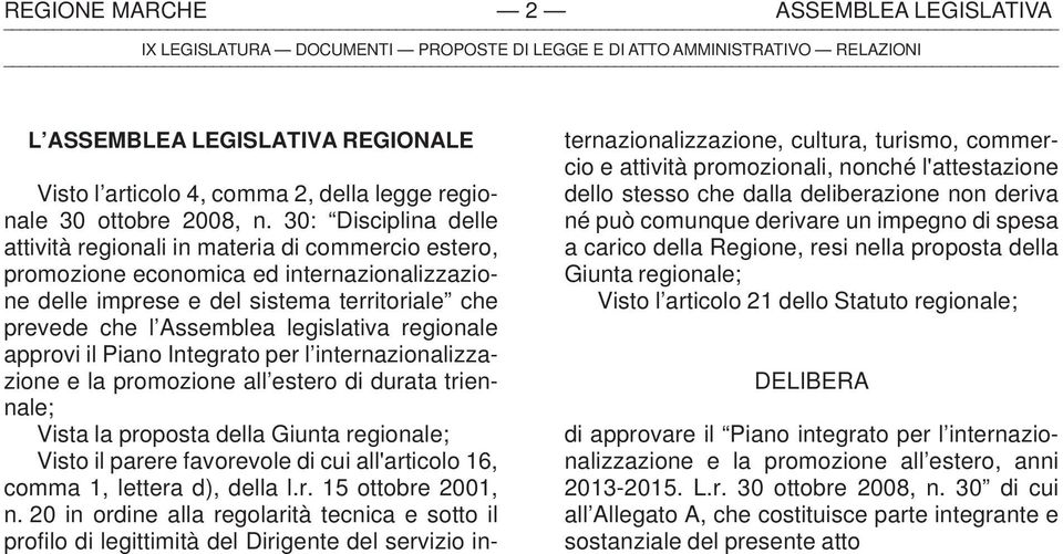 30: Disciplina delle attività regionali in materia di commercio estero, promozione economica ed internazionalizzazione delle imprese e del sistema territoriale che prevede che l Assemblea legislativa