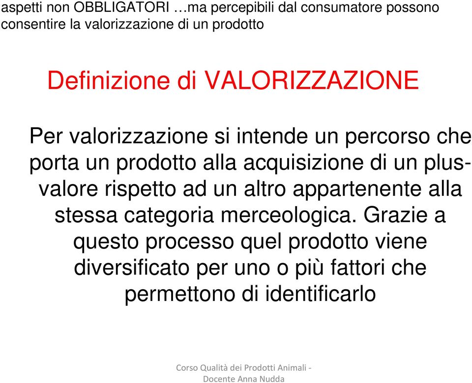 alla acquisizione di un plusvalore rispetto ad un altro appartenente alla stessa categoria merceologica.