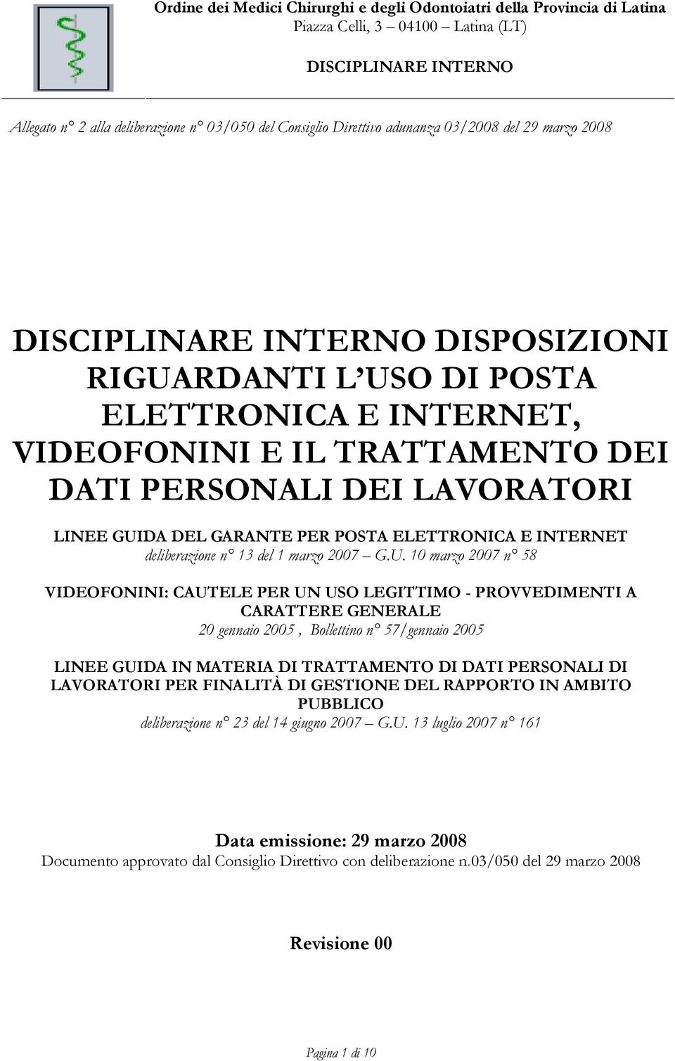 DA DEL GARANTE PER POSTA ELETTRONICA E INTERNET deliberazione n 13 del 1 marzo 2007 G.U.