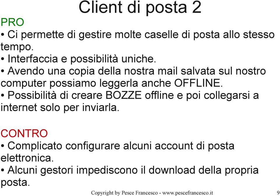 Possibilità di creare BOZZE offline e poi collegarsi a internet solo per inviarla.