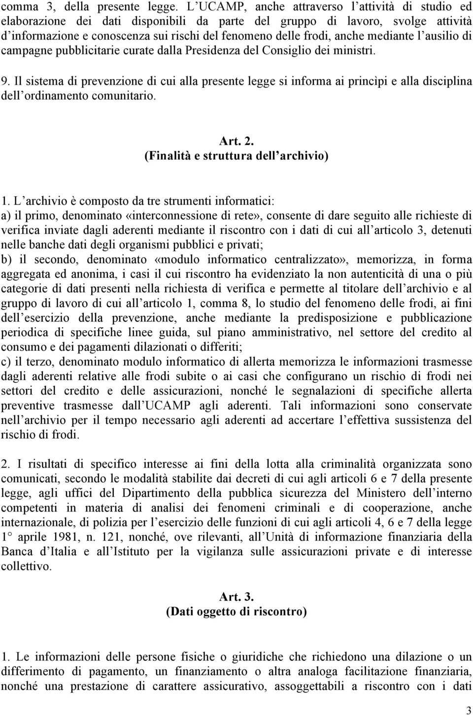 anche mediante l ausilio di campagne pubblicitarie curate dalla Presidenza del Consiglio dei ministri. 9.