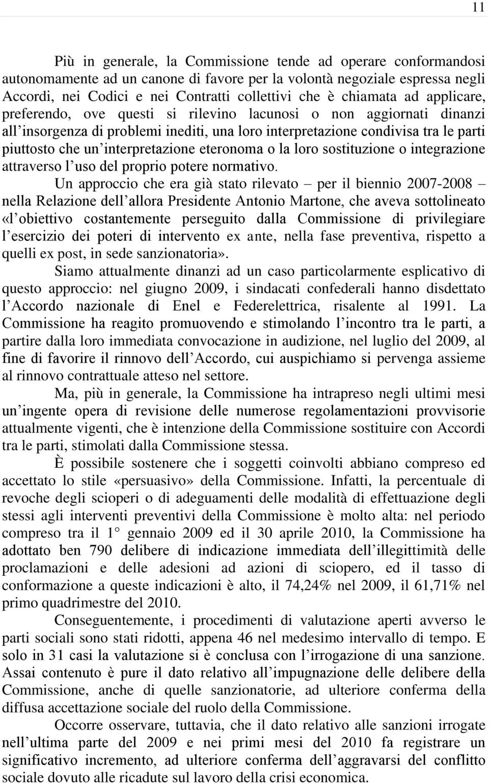 interpretazione eteronoma o la loro sostituzione o integrazione attraverso l uso del proprio potere normativo.