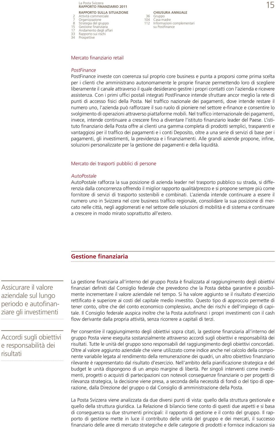 proporsi come prima scelta per i clienti che amministrano autonomamente le proprie finanze permettendo loro di scegliere liberamente il canale attraverso il quale desiderano gestire i propri contatti