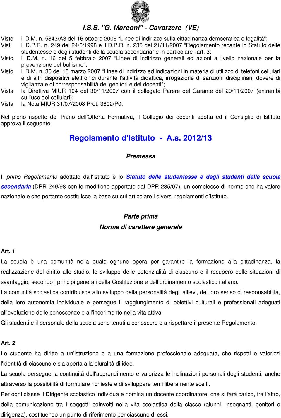 M. n. 30 del 15 marzo 2007 Linee di indirizzo ed indicazioni in materia di utilizzo di telefoni cellulari e di altri dispositivi elettronici durante l attività didattica, irrogazione di sanzioni