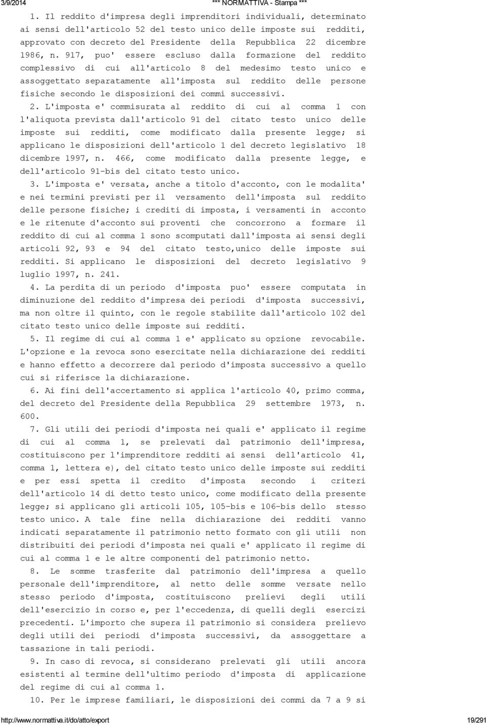 917, puo' essere escluso dalla formazione del reddito complessivo di cui all'articolo 8 del medesimo testo unico e assoggettato separatamente all'imposta sul reddito delle persone fisiche secondo le