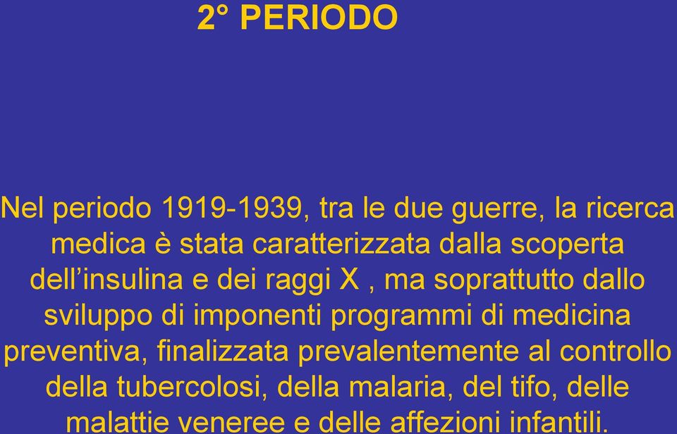 sviluppo di imponenti programmi di medicina preventiva, finalizzata prevalentemente al