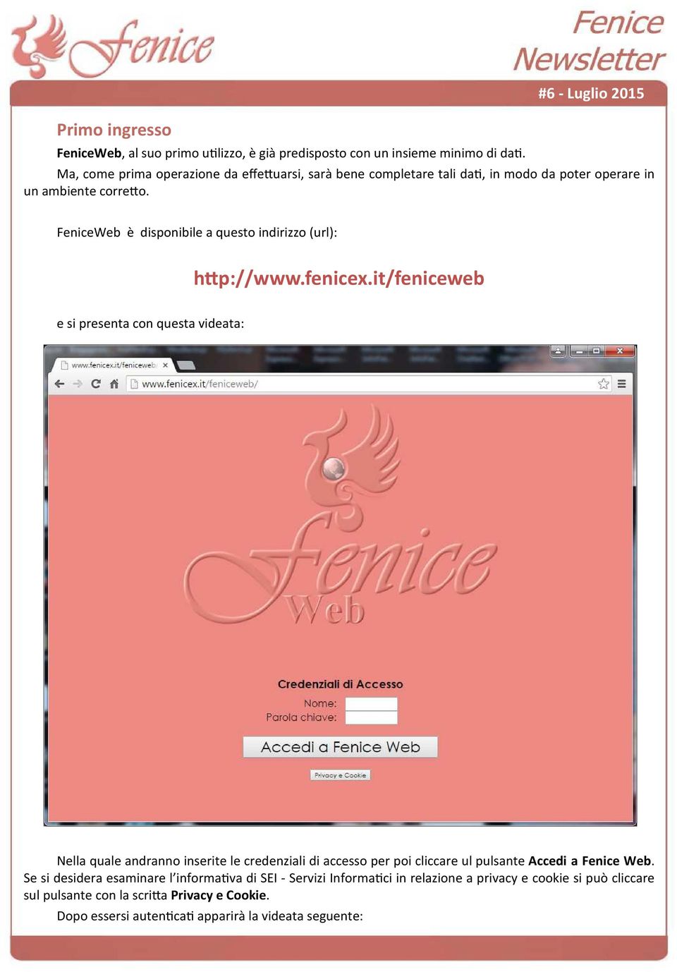 FeniceWeb è disponibile a questo indirizzo (url): h.p://www.fenicex.