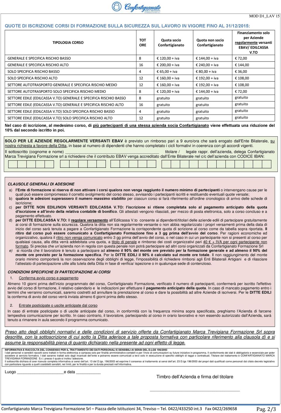 iva 192,00 + iva 10,00 SETT AUTOTRASPORTO GENERALE E SPECIFICA RISCHIO MEDIO 0,00 + iva 192,00 + iva 10,00 SETT AUTOTRASPORTO SOLO SPECIFICA RISCHIO MEDIO 0,00 + iva 144,00 + iva 72,00 SETT EDILE