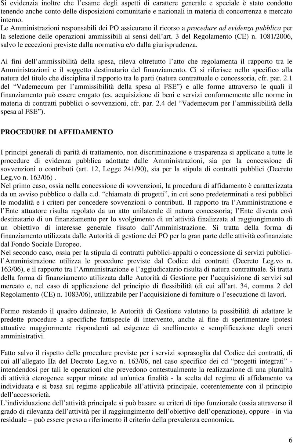 1081/2006, salvo le eccezioni previste dalla normativa e/o dalla giurisprudenza.