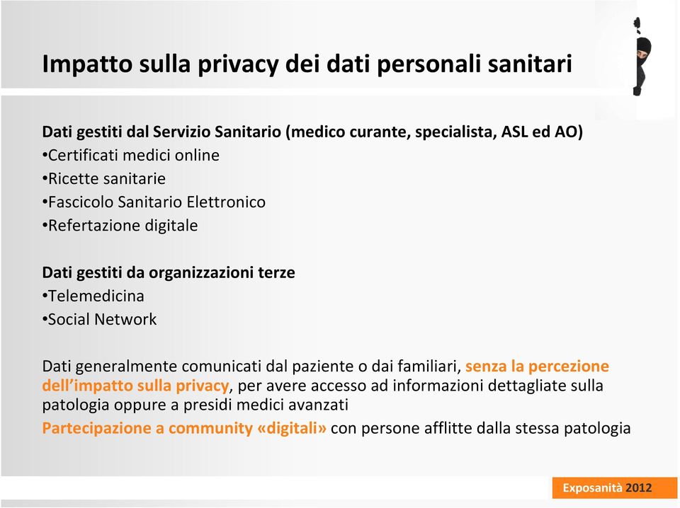 Network Dati generalmente comunicati dal paziente o dai familiari, senza la percezione dell impatto sulla privacy, per avere accesso ad