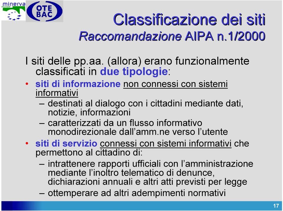 mediante dati, notizie, informazioni caratterizzati da un flusso informativo monodirezionale dall amm.