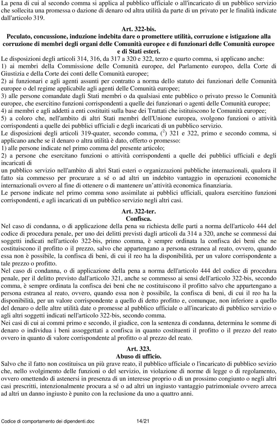 Peculato, concussione, induzione indebita dare o promettere utilità, corruzione e istigazione alla corruzione di membri degli organi delle Comunità europee e di funzionari delle Comunità europee e di