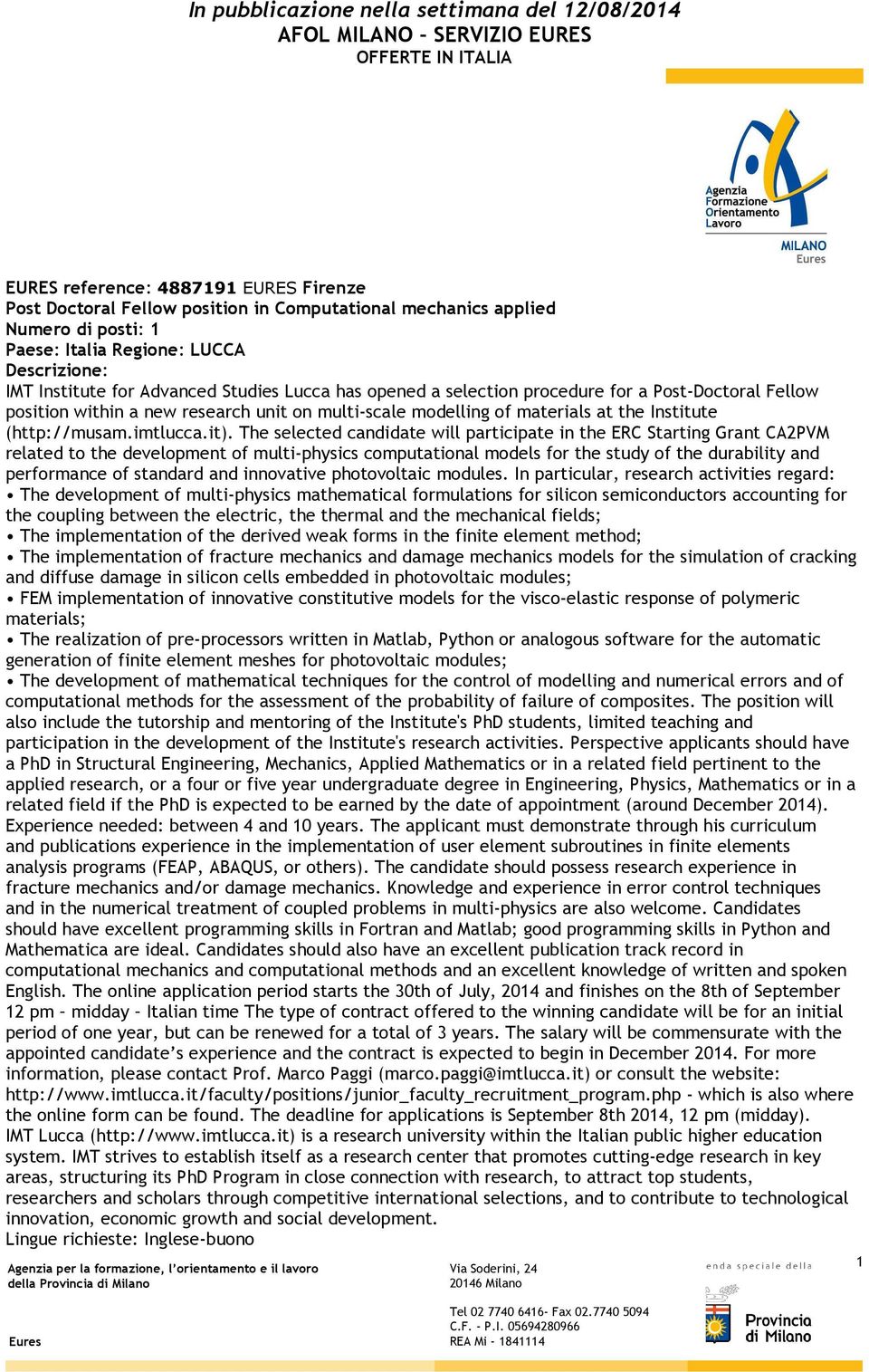 The selected candidate will participate in the ERC Starting Grant CA2PVM related to the development of multi-physics computational models for the study of the durability and performance of standard