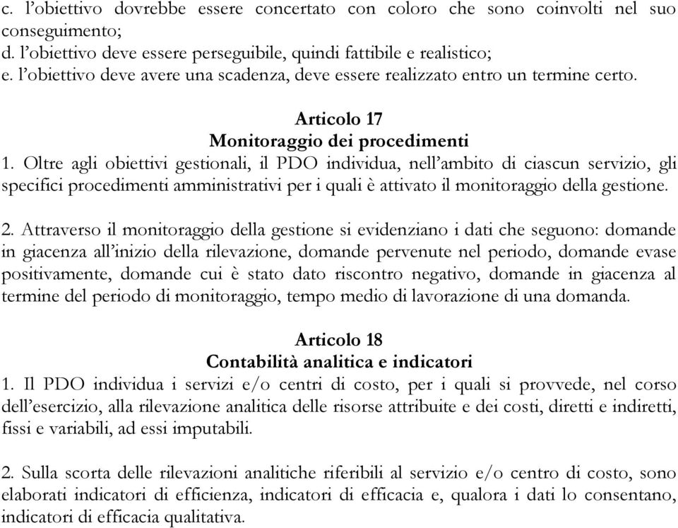 Oltre agli obiettivi gestionali, il PDO individua, nell ambito di ciascun servizio, gli specifici procedimenti amministrativi per i quali è attivato il monitoraggio della gestione. 2.