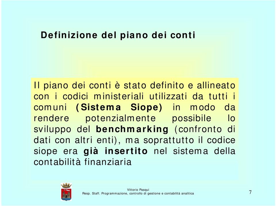 benchmarking (confronto di dati con altri enti), ma soprattutto il codice siope era già insertito nel