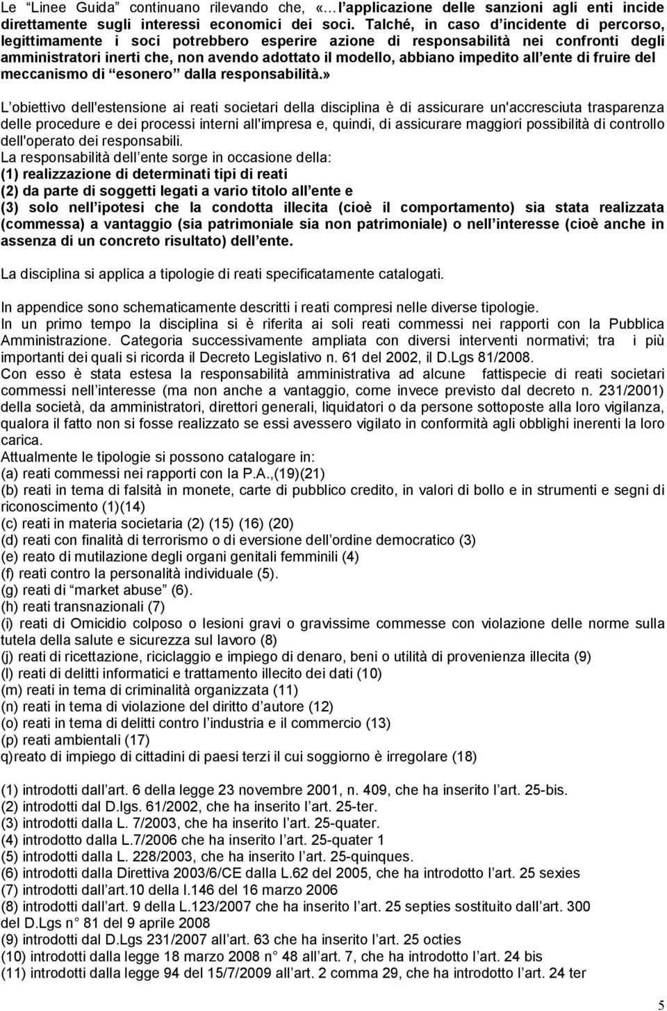 impedito all ente di fruire del meccanismo di esonero dalla responsabilità.