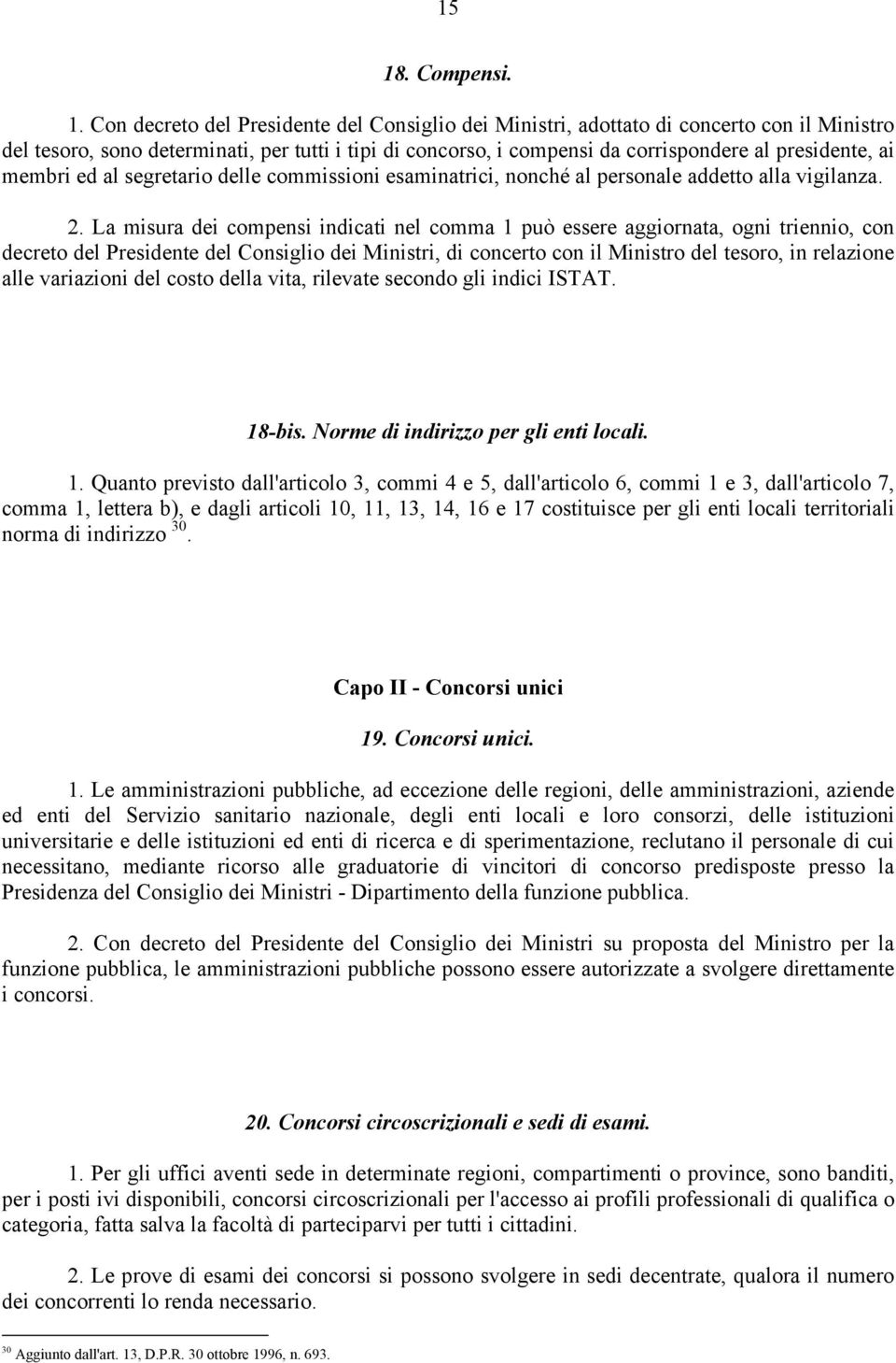 La misura dei compensi indicati nel comma 1 può essere aggiornata, ogni triennio, con decreto del Presidente del Consiglio dei Ministri, di concerto con il Ministro del tesoro, in relazione alle