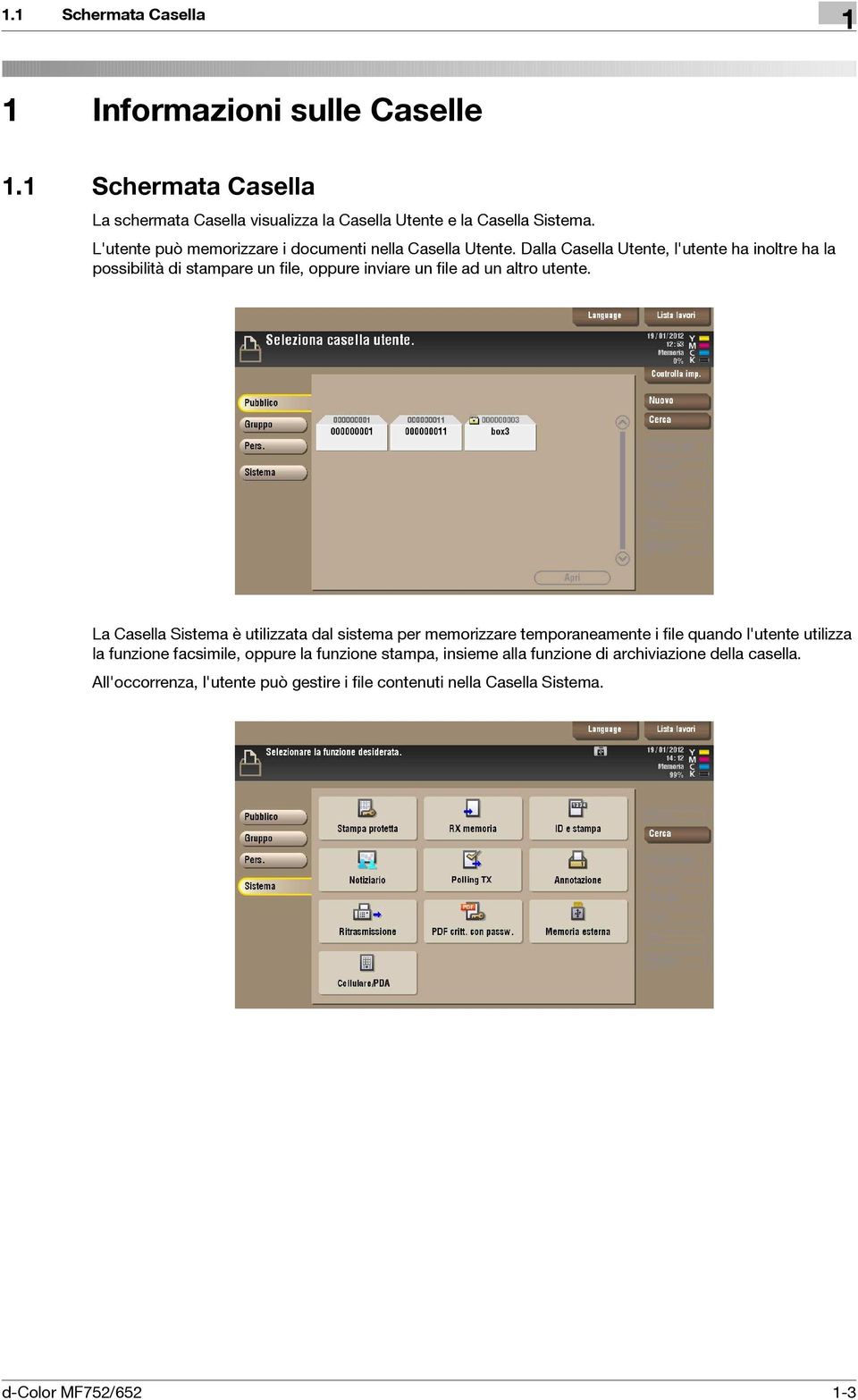 Dalla Casella Utente, l'utente ha inoltre ha la possibilità di stampare un file, oppure inviare un file ad un altro utente.