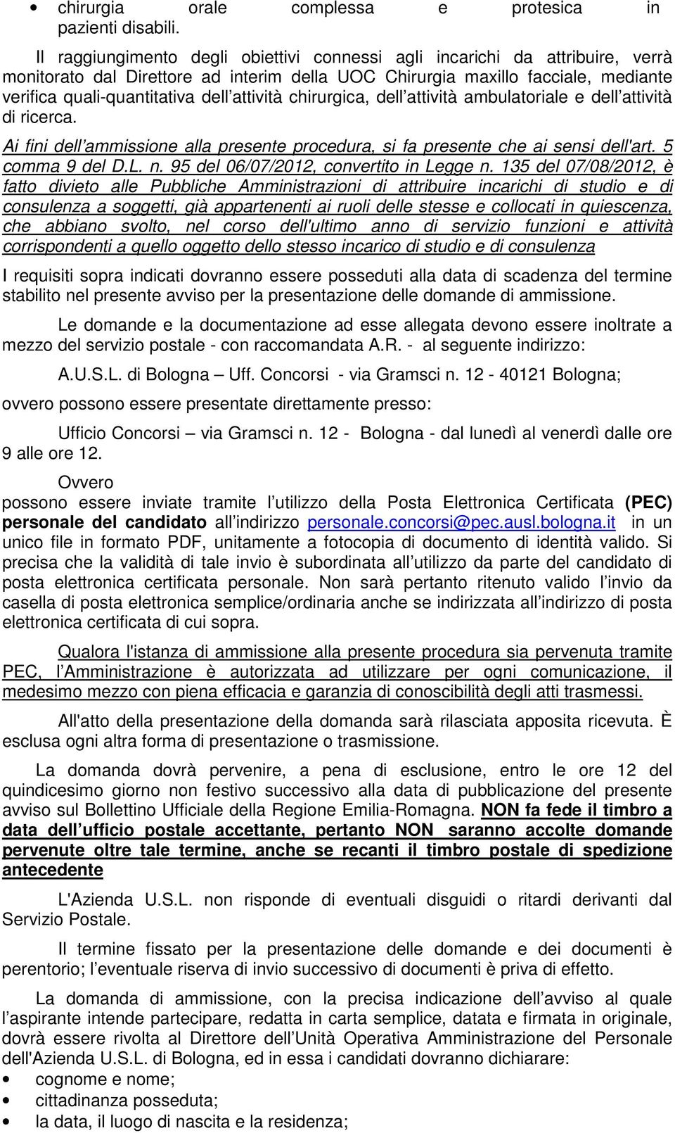 attività chirurgica, dell attività ambulatoriale e dell attività di ricerca. Ai fini dell ammissione alla presente procedura, si fa presente che ai sensi dell'art. 5 comma 9 del D.L. n.