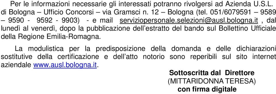 it, dal lunedì al venerdì, dopo la pubblicazione dell estratto del bando sul Bollettino Ufficiale della Regione Emilia-Romagna.