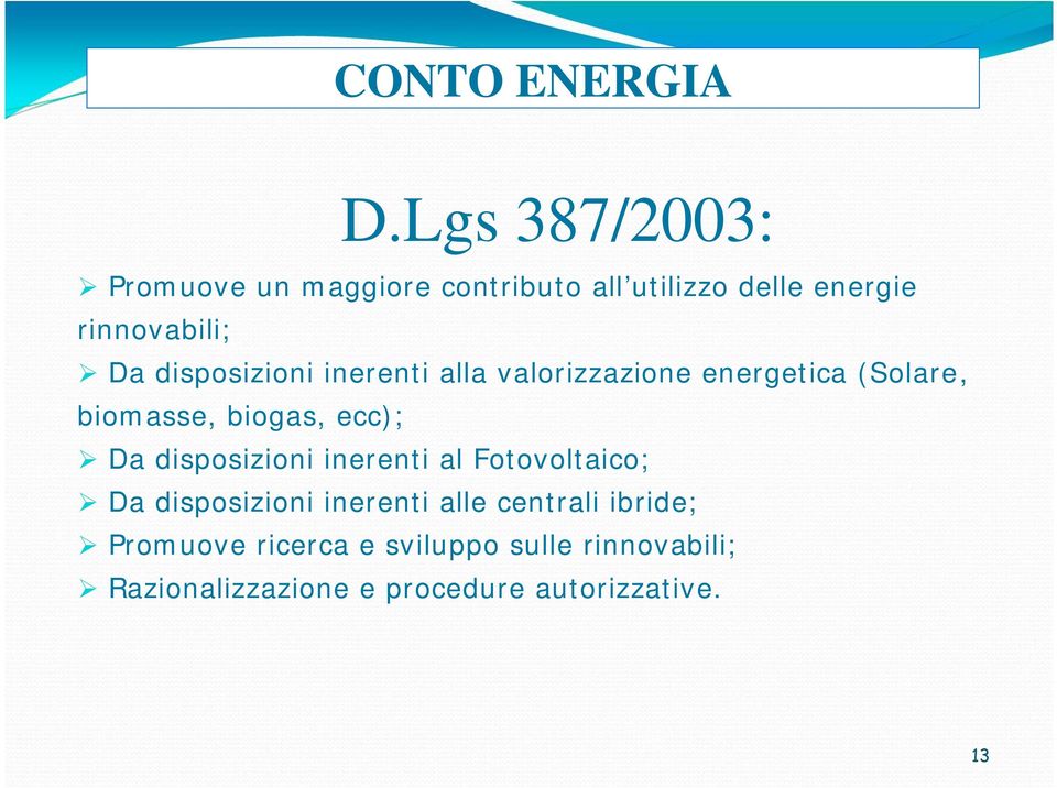 disposizioni inerenti alla valorizzazione energetica (Solare, biomasse, biogas, ecc); Da