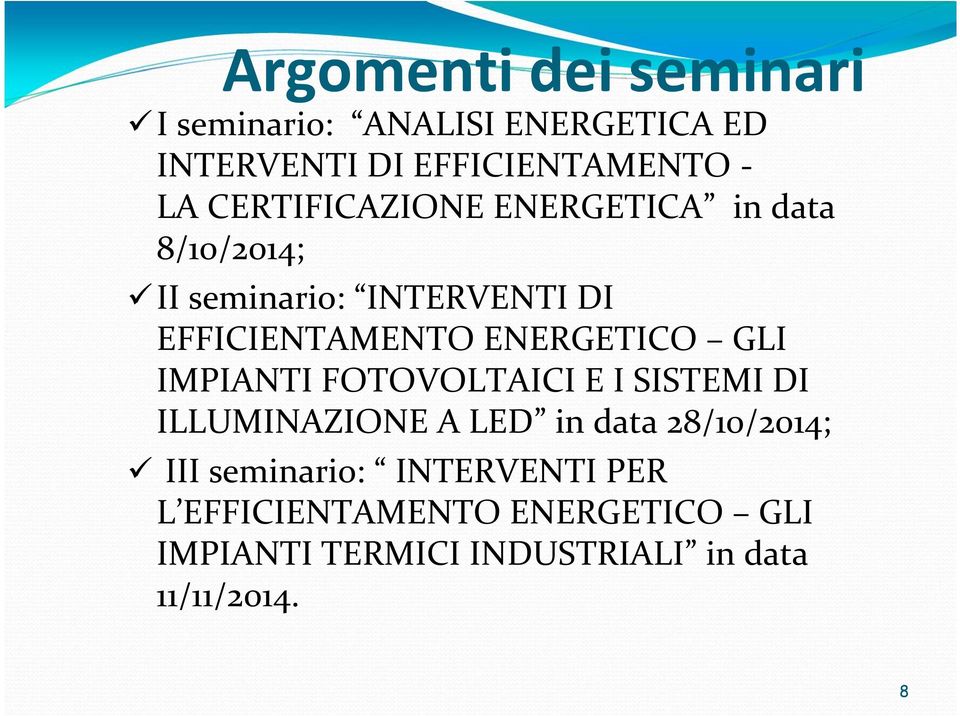 ENERGETICO GLI IMPIANTI FOTOVOLTAICI E I SISTEMI DI ILLUMINAZIONE A LED in data 28/10/2014; III