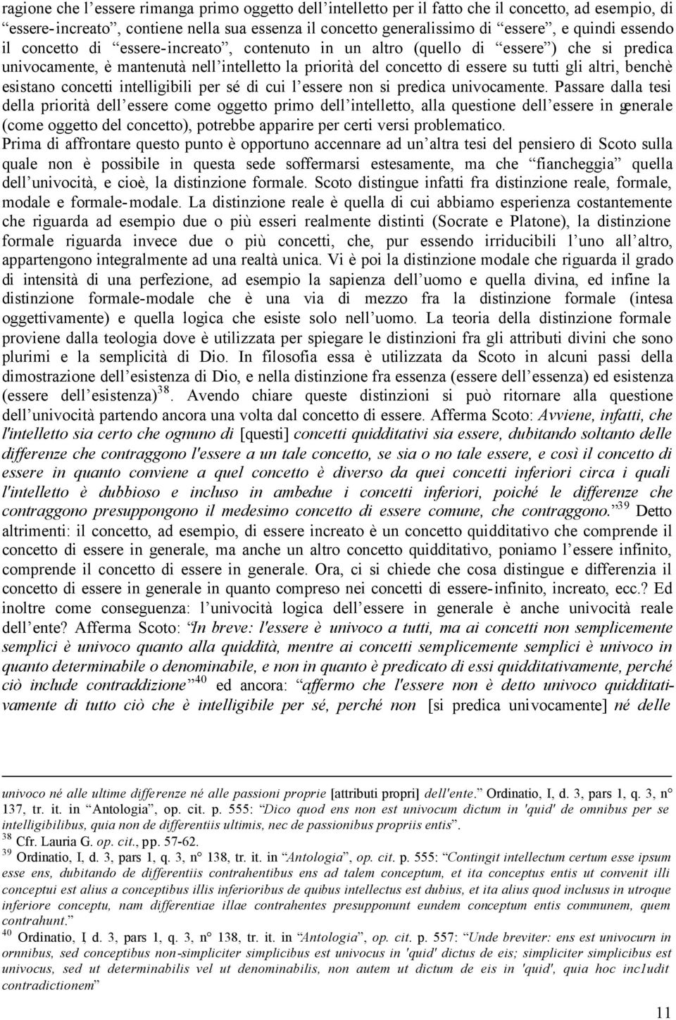 benchè esistano concetti intelligibili per sé di cui l essere non si predica univocamente.