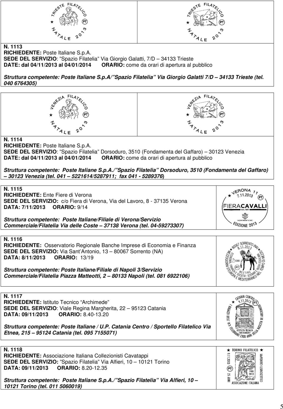 / Spazio Filatelia Dorsoduro, 3510 (Fondamenta del Gaffaro) 30123 Venezia (tel. 041 5221614/5287911; fax 041-5289376) N.