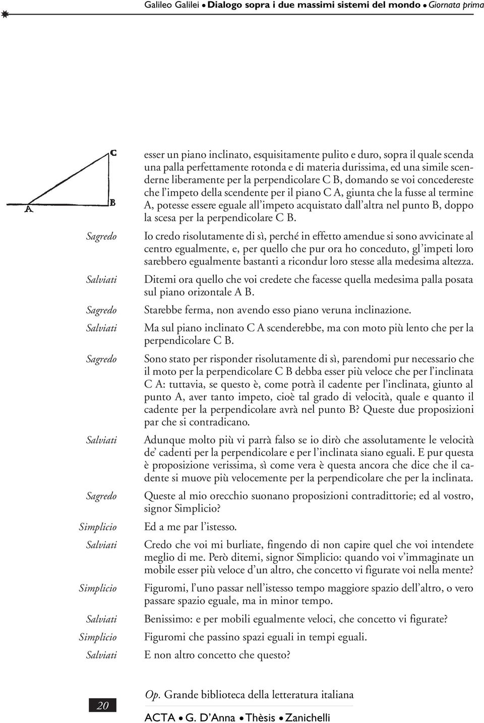 eguale all impeto acquistato dall altra nel punto B, doppo la scesa per la perpendicolare C B.