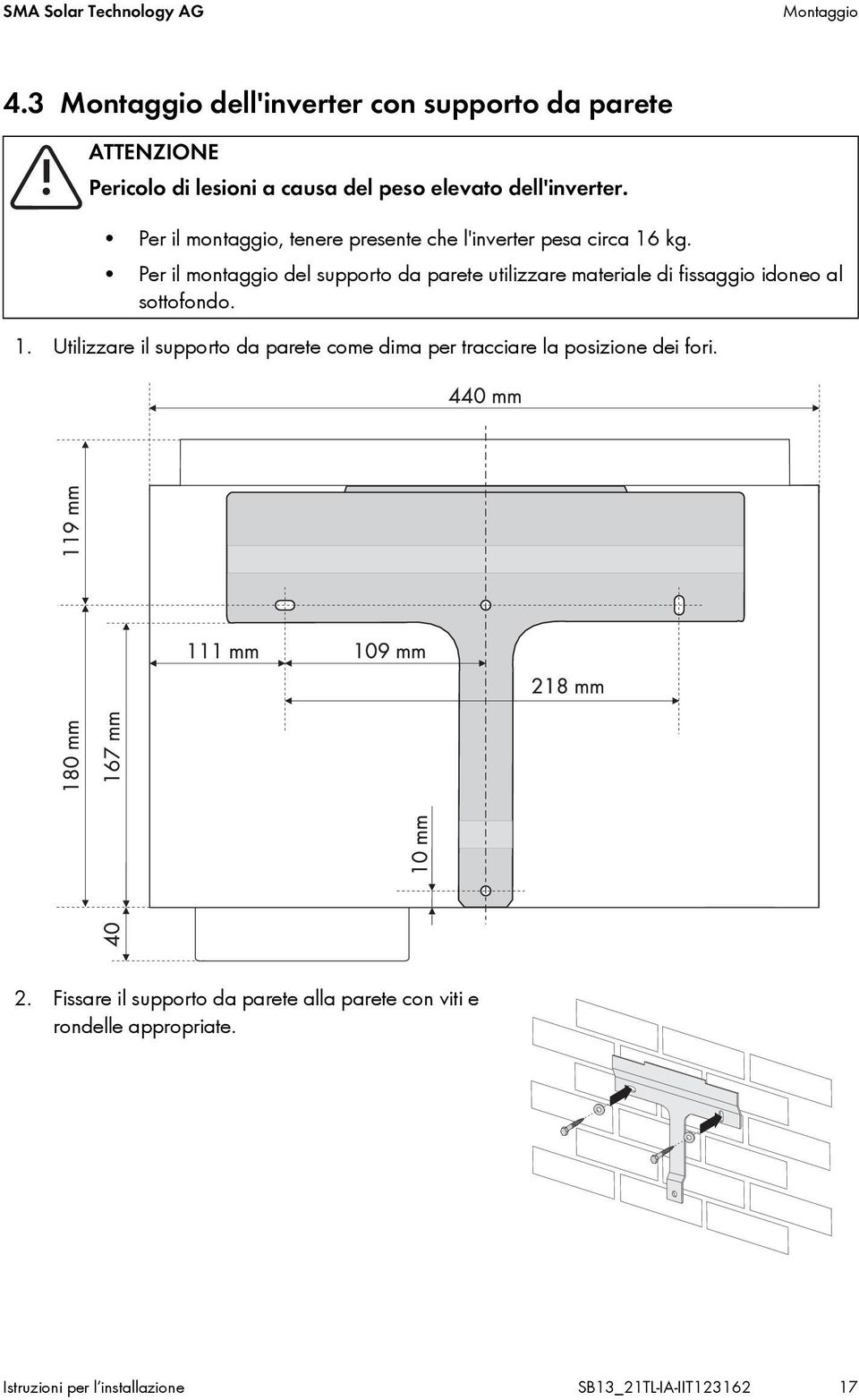 Per il montaggio, tenere presente che l'inverter pesa circa 16 kg.