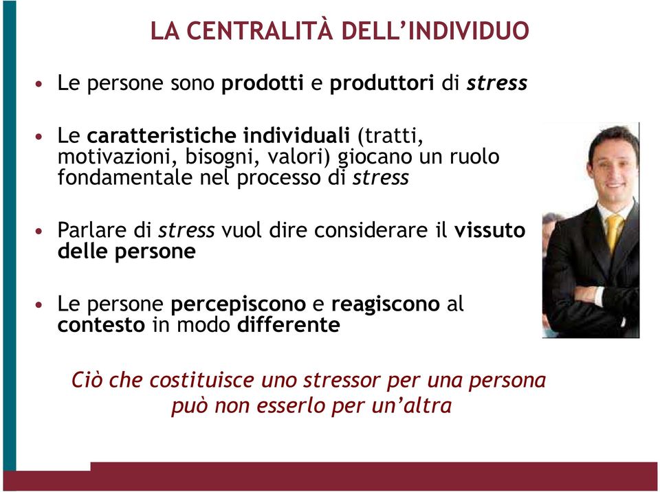 stress Parlare di stress vuol dire considerare il vissuto delle persone Le persone percepiscono e