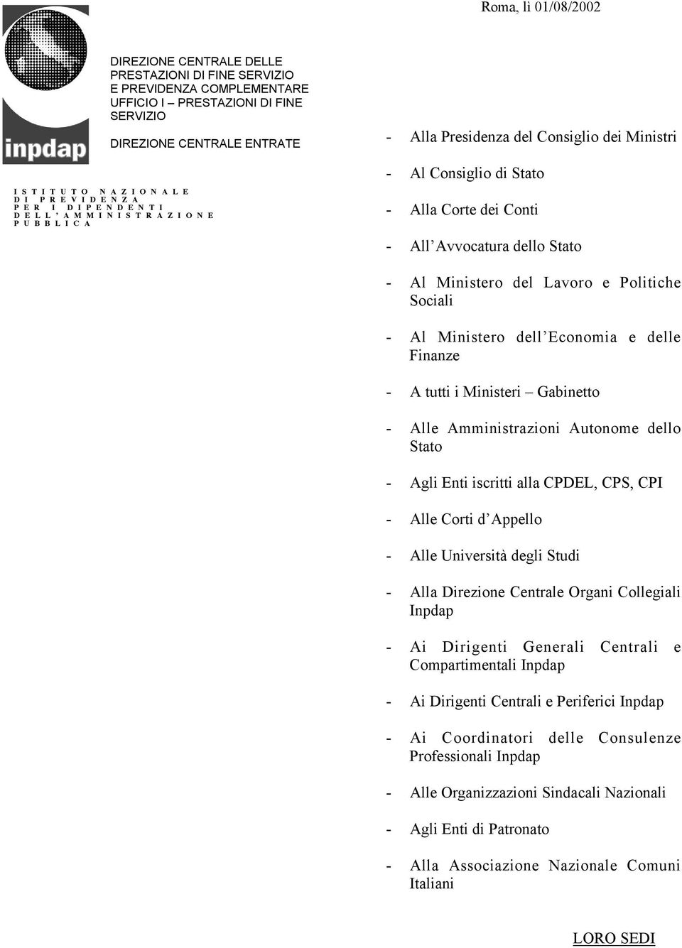 - All Avvocatura dello Stato - Al Ministero del Lavoro e Politiche Sociali - Al Ministero dell Economia e delle Finanze - A tutti i Ministeri Gabinetto - Alle Amministrazioni Autonome dello Stato -